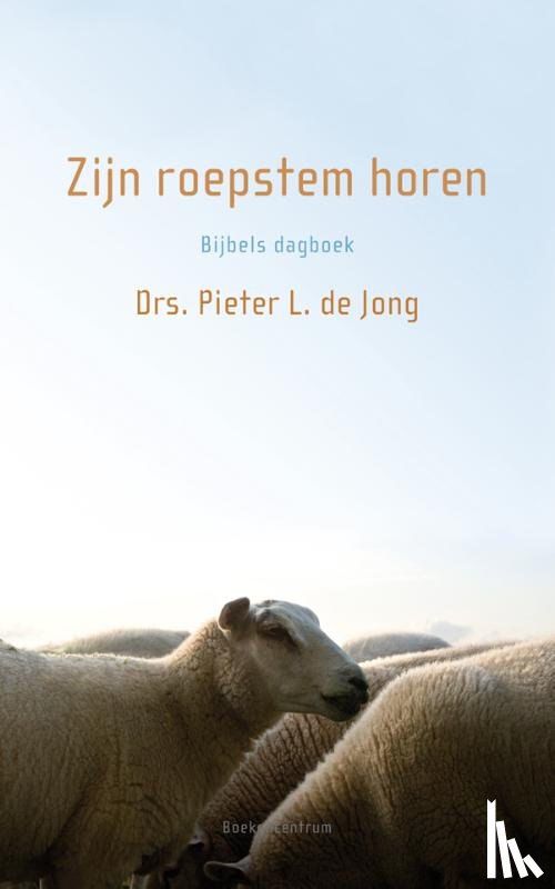 Jong, Pieter L. de - Zijn roepstem horen/ Bijbels dagboek