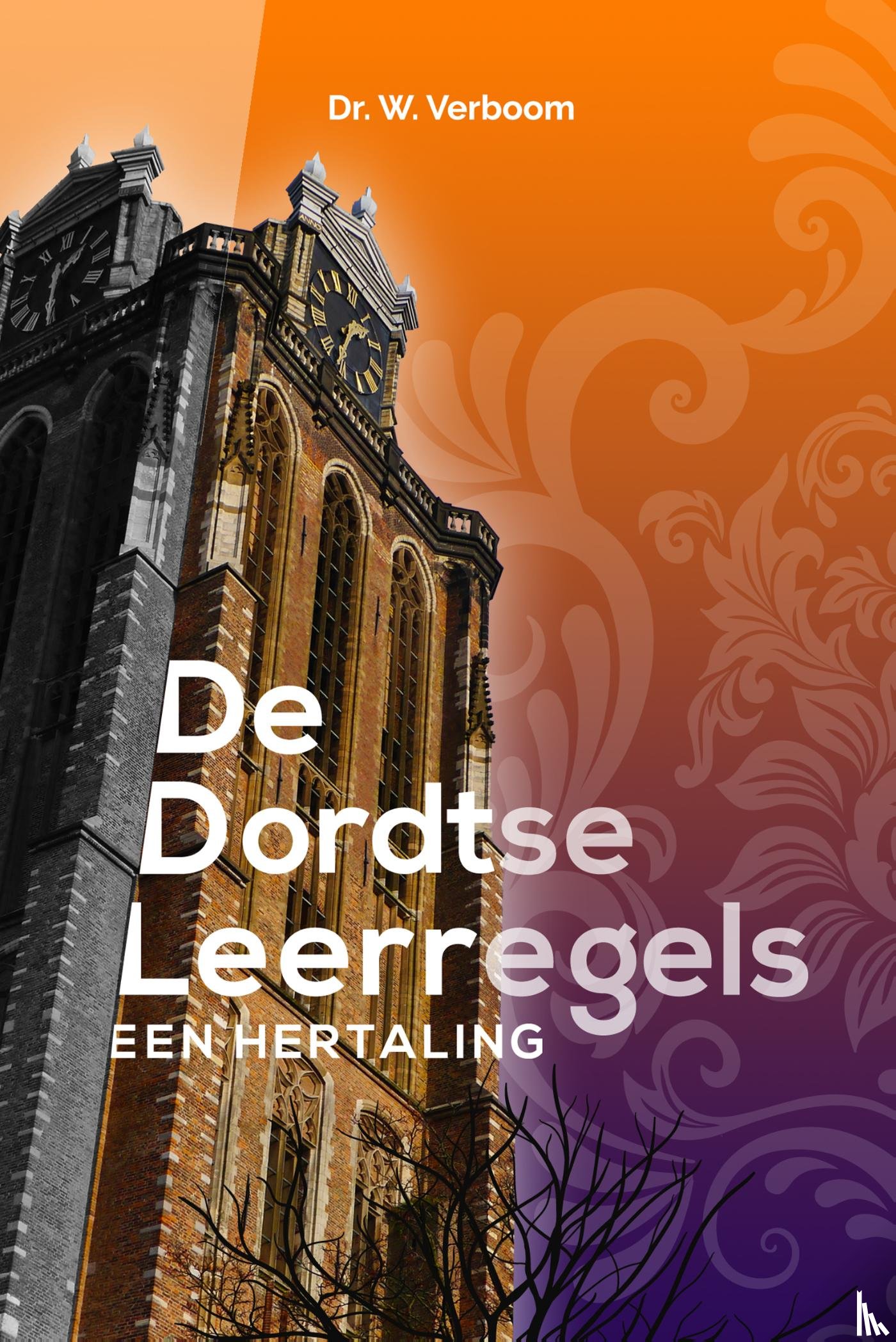 Verboom, Wim - De Dordtse Leerregels