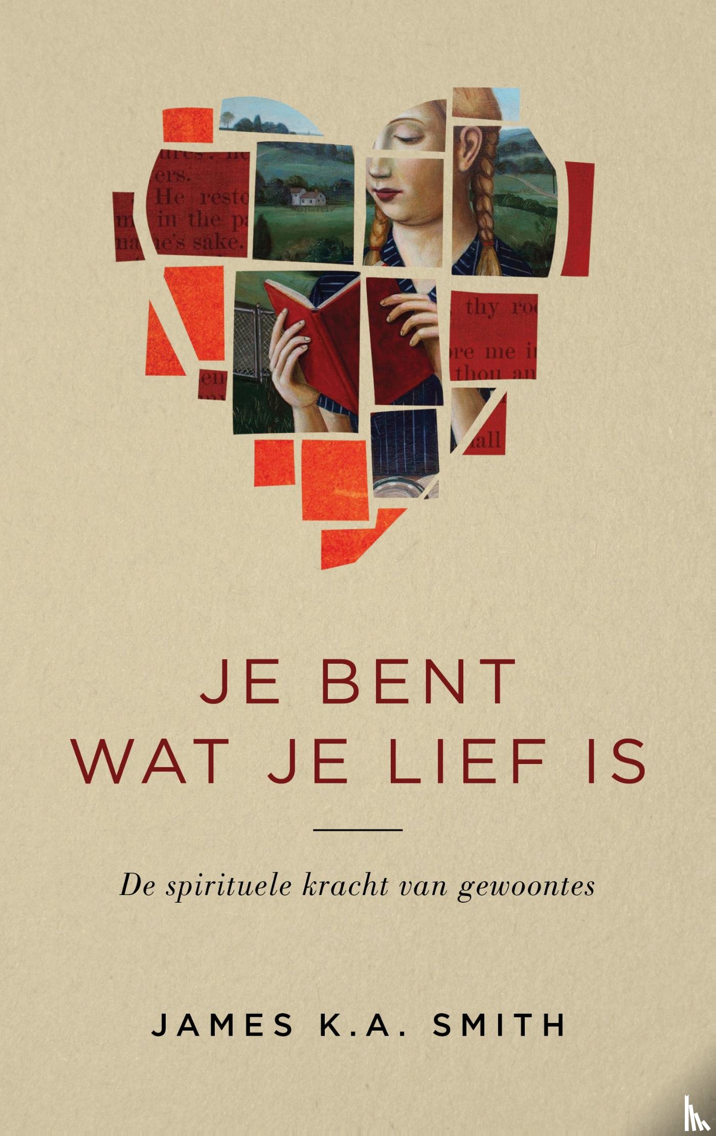 Smith, James K.A. - Je bent wat je lief is