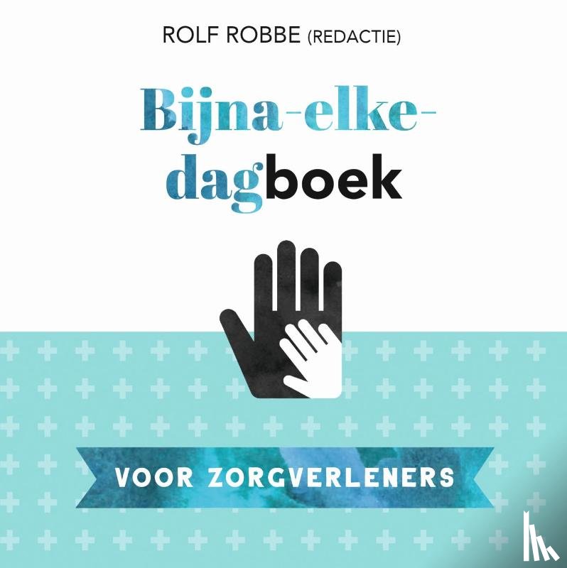 Robbe, Rolf - Bijna-elke-dagboek voor zorgverleners