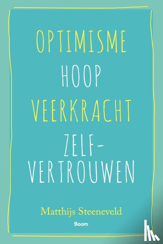 Steeneveld, Matthijs - Optimisme - Hoop - Veerkracht - Zelfvertrouwen