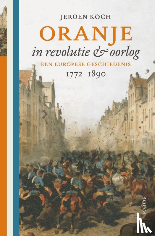 Koch, Jeroen - Oranje in revolutie en oorlog