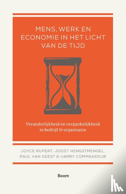 Rupert, Joyce, Hengstmengel, Joost, Geest, Paul van, Commandeur, Harry - Mens, werk en economie in het licht van de tijd