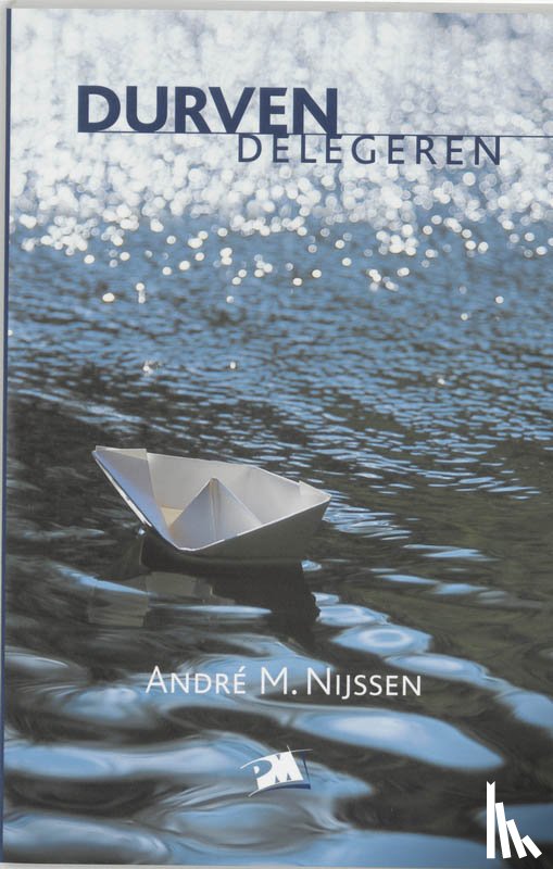 Nijssen, A.M. - Durven delegeren