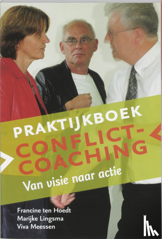Hoedt, F. ten, Lingsma, M., Meessen, V. - Praktijkboek Conflictcoaching