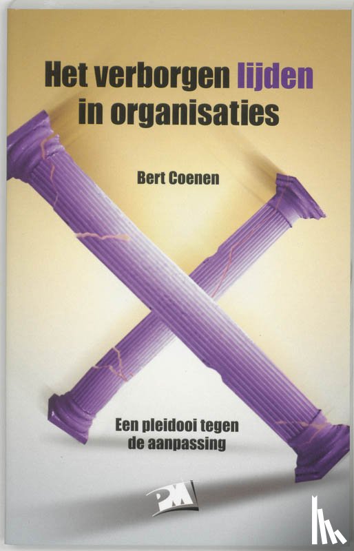 Coenen, B. - Het verborgen lijden in organisaties
