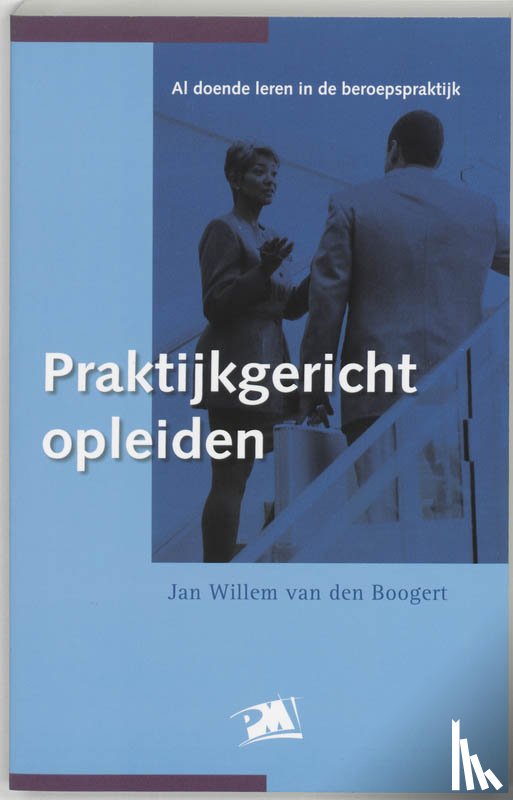 Boogert, J.W. van den - Praktijkgericht opleiden