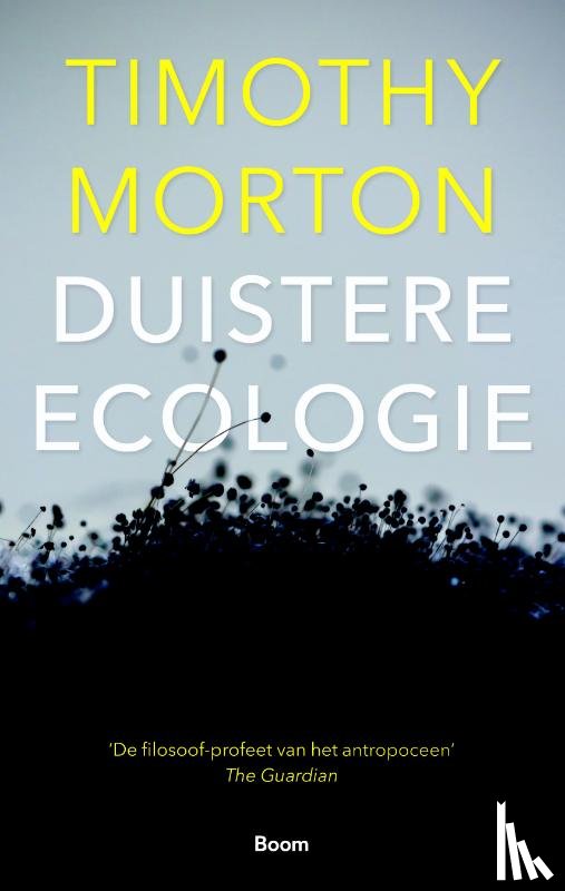 Morton, Timothy - Duistere ecologie