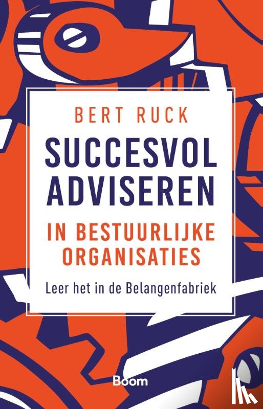 Ruck, Bert - Succesvol adviseren in bestuurlijke organisaties