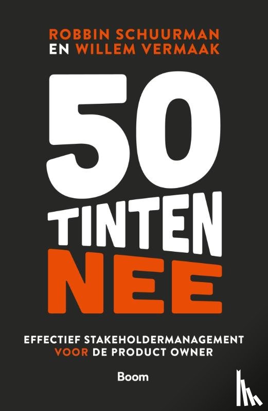 Schuurman, Robbin, Vermaak, Willem - 50 tinten nee - Effectief stakeholdermanagement voor de Product Owner