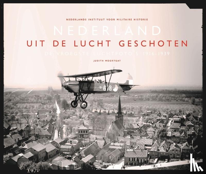 Moortgat, Judith, Nederlands Instituut voor Militaire Historie - Nederland uit de lucht geschoten