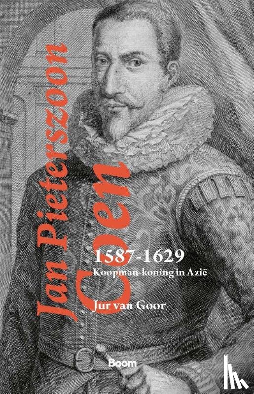 Goor, Jur van - Jan Pieterszoon Coen 1587-1629