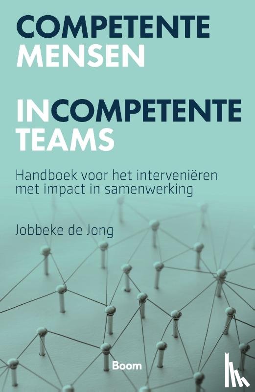 Jong, Jobbeke de - Competente mensen incompetente teams