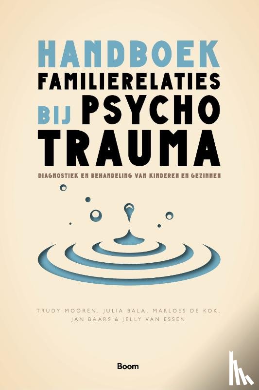 Mooren, Trudy, Bala, Julia, Kok, Marloes de, Baars, Jan, Essen, Jelly van - Handboek familierelaties bij psychotrauma