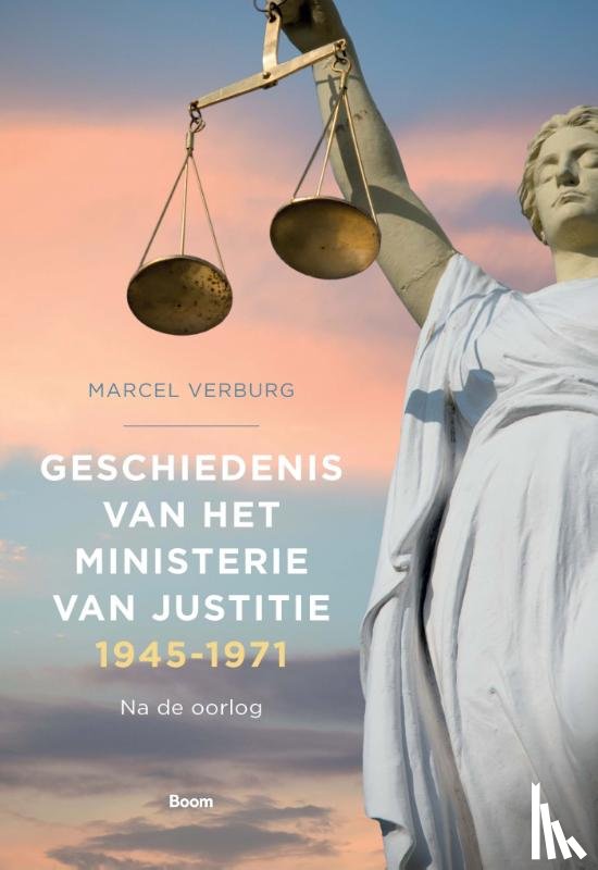 Verburg, Marcel - Geschiedenis van het Ministerie van Justitie 1945‐1971