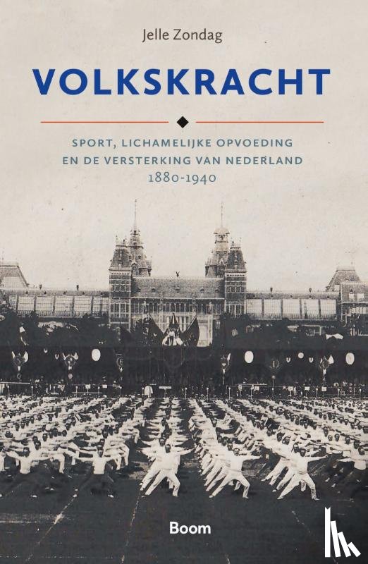 Zondag, Jelle - Volkskracht - Sport, lichamelijke opvoeding en de versterking van Nederland 1880-1940
