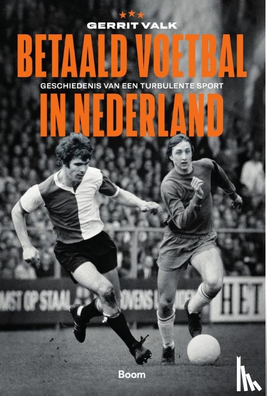 Valk, Gerrit - Betaald voetbal in Nederland - Geschiedenis van een turbulente sport
