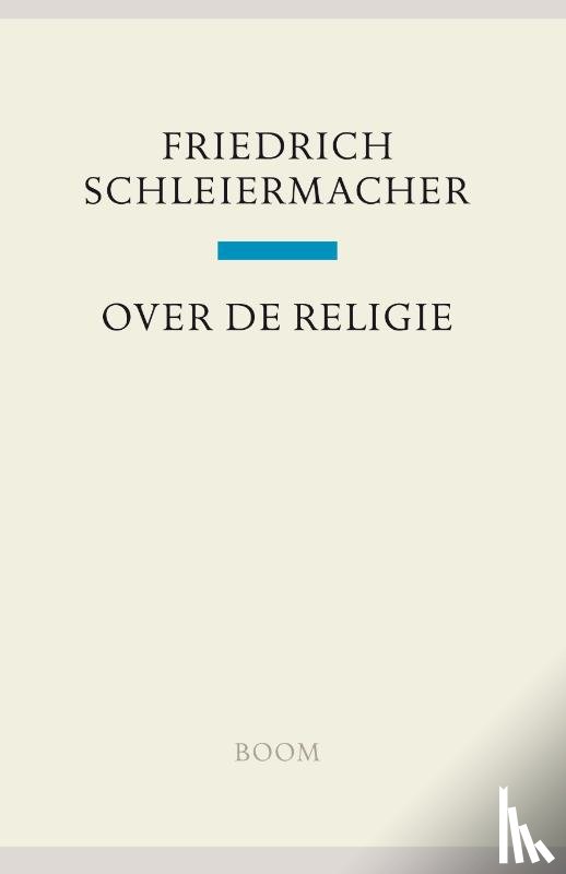 Schleiermacher, Friedrich - Over de religie