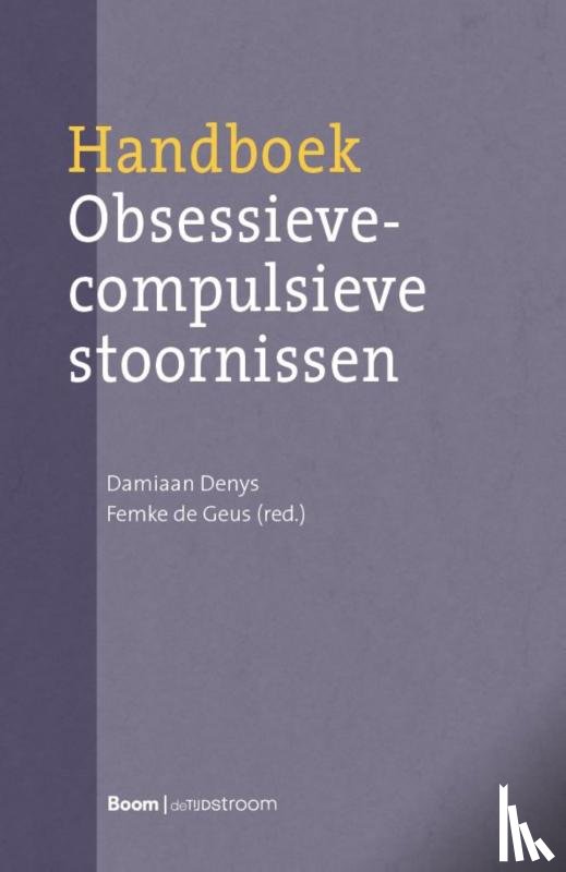 Denys, Damiaan, Geus, Femke de - Handboek Obsessieve-compulsieve stoornissen