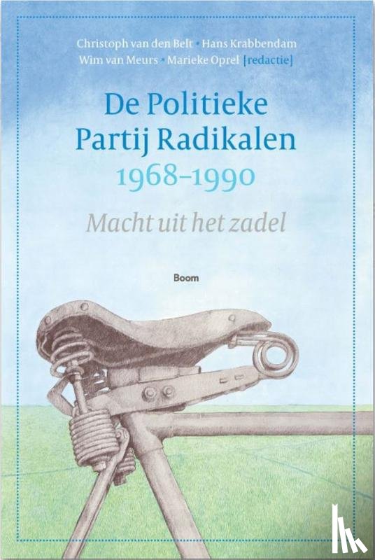 Belt, Cristoph van den, Krabbendam, Hans, Meurs, Wim van, Oprel, Marieke - De Politieke Partij Radikalen, 1968-1990