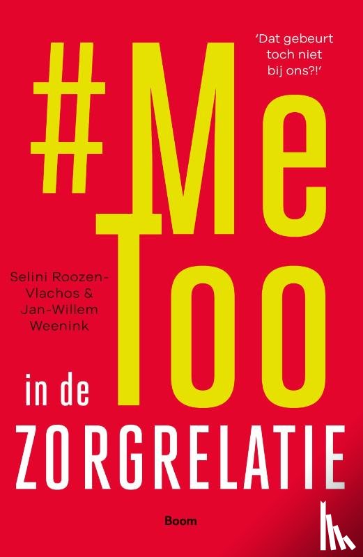 Roozen-Vlachos, Selini, Weenink, Jan-Willem - Metoo in de zorgrelatie