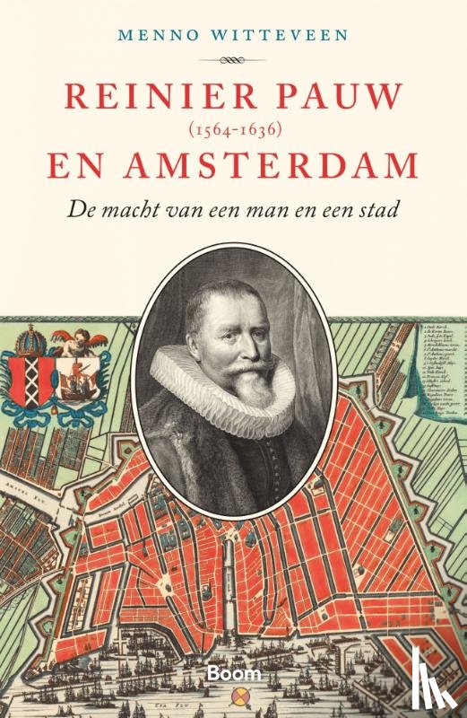 Witteveen, Menno - Reinier Pauw en Amsterdam (1564-1636)