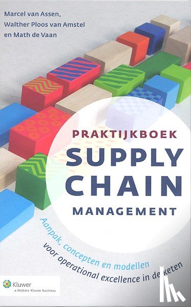Assen, Marcel van, Ploos van Amstel, Walther, Vaan, Math de - Praktijkboek supply chain management