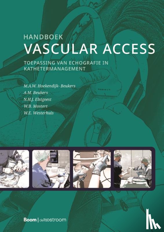 Hoekendijk- Beukers, M.A.W., Beukers, A.M., Elstgeest, N.H.J., Mostert, W.B., Westerhuis, W.E. - Handboek vascular access