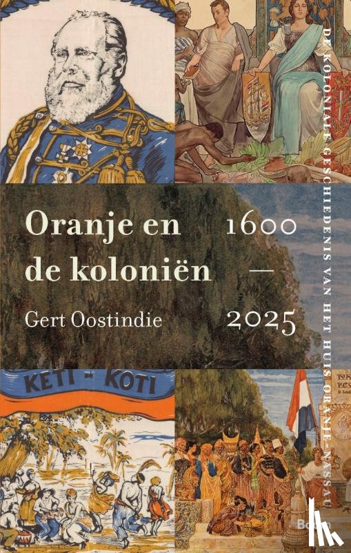 Oostindie, Gert - Oranje en de koloniën, 1600-2025