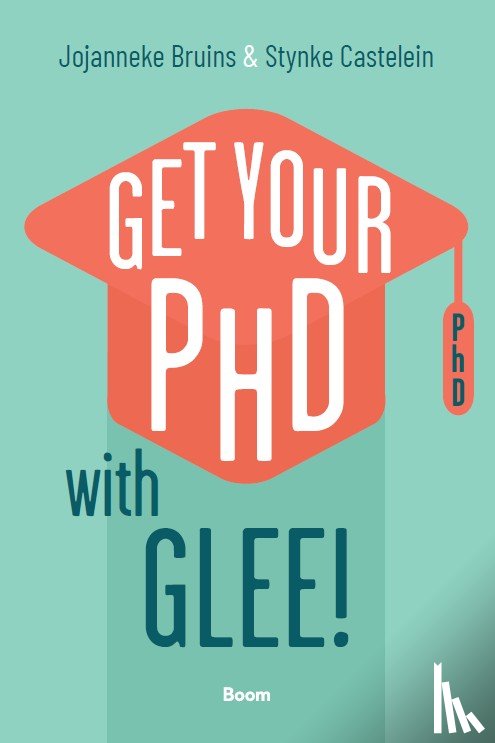 Bruins, Jojanneke, Castelein,, Stynke - Get your PhD with glee!