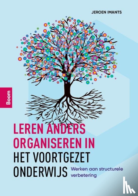 Imants, Jeroen - Leren anders organiseren in het voortgezet onderwijs