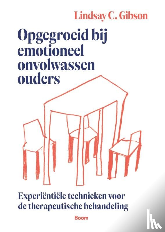 Gibson, Lindsay C. - Opgegroeid bij emotioneel onvolwassen ouders