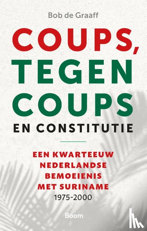 Graaff, Bob de - Coups, tegencoups en constitutie