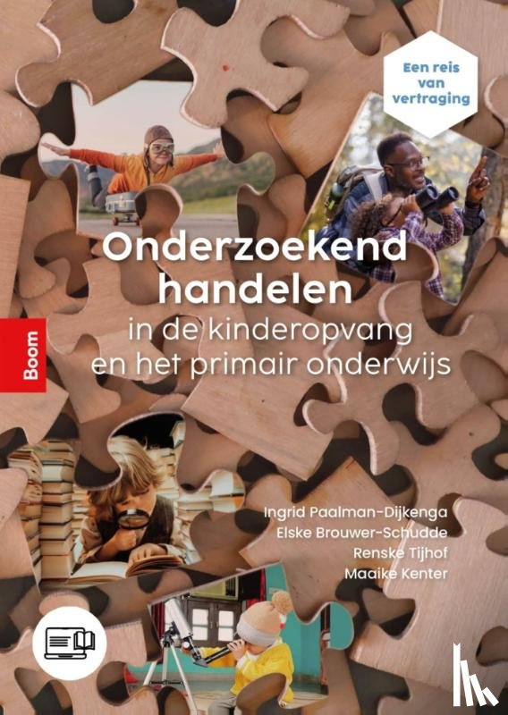 Paalman-Dijkenga, Ingrid, Brouwer-Schudde, Elske, Tijhof, Renske, Kenter, Maaike - Onderzoekend handelen in de kinderopvang en het primair onderwijs