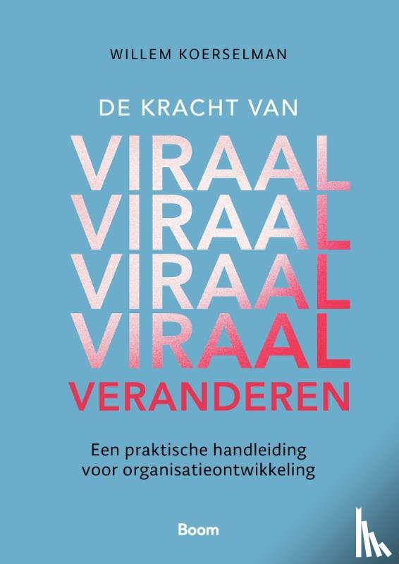 Koerselman, Willem - De kracht van Viraal Veranderen