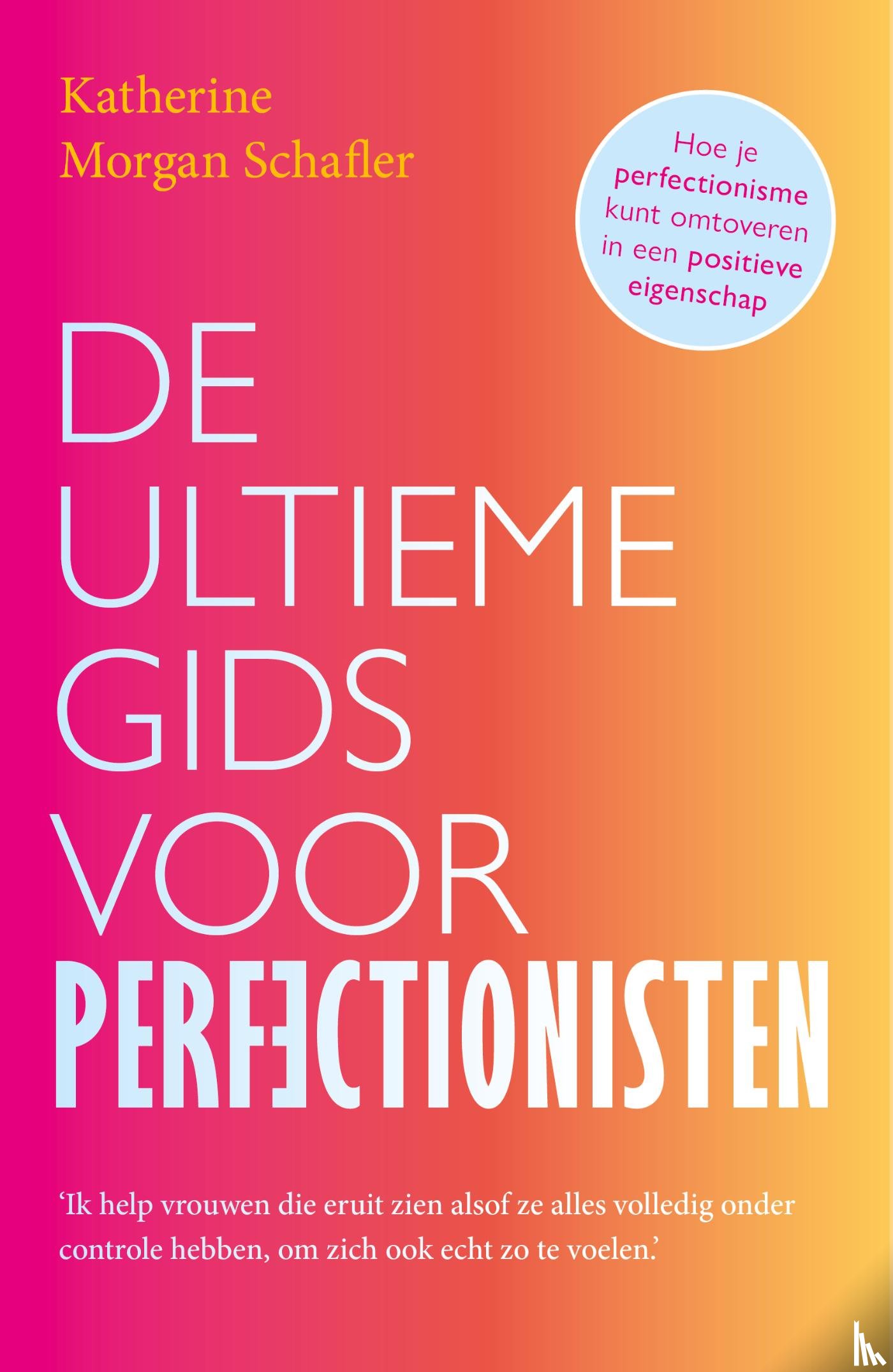 Schafler, Katherine - De ultieme gids voor perfectionisten