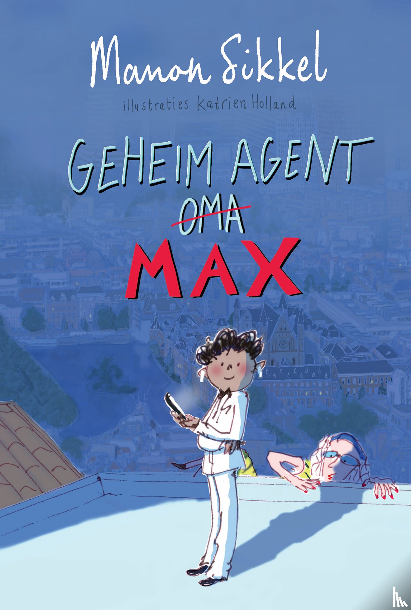 Sikkel, Manon, Holland, Katrien - Geheim agent Max