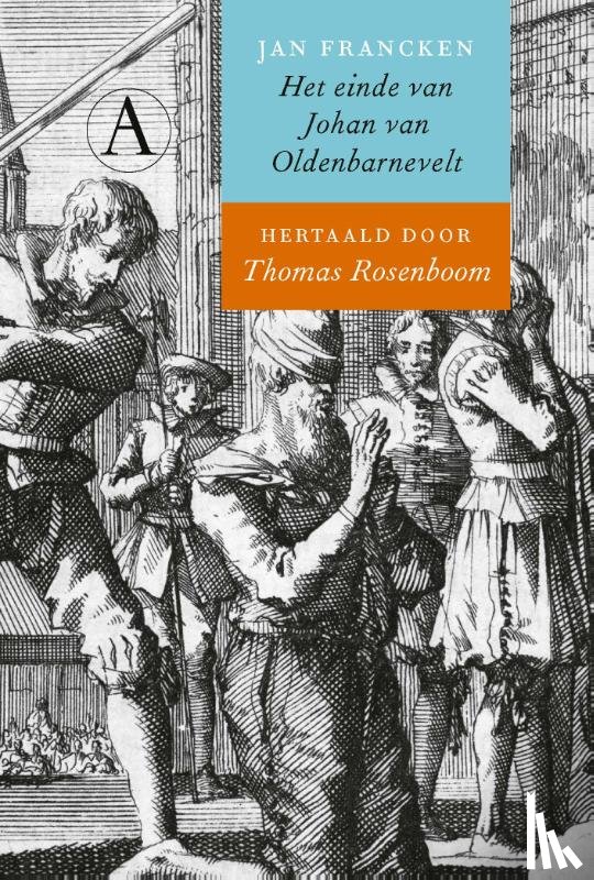 Rosenboom, Thomas - Het einde van Johan van Oldenbarnevelt