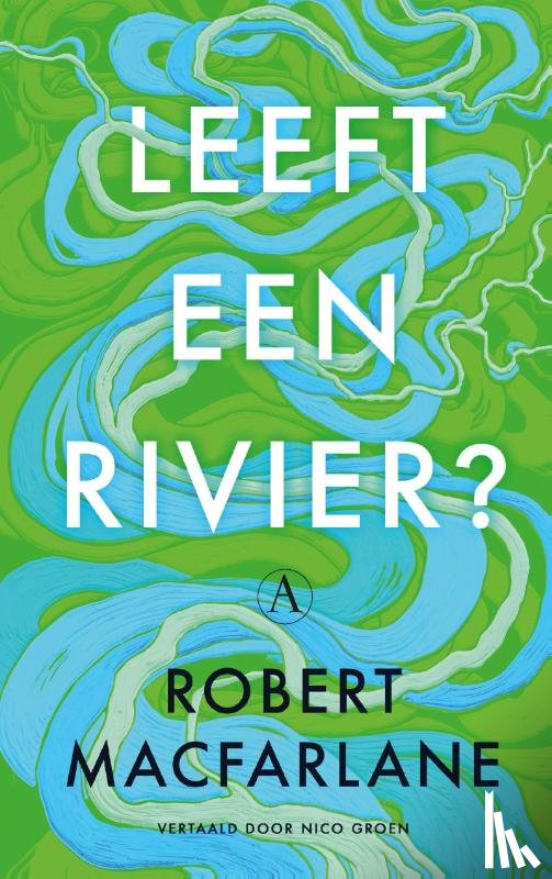 Macfarlane, Robert - Leeft een rivier?