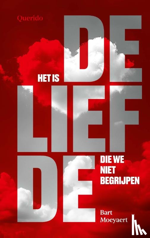 Moeyaert, Bart - Het is de liefde die we niet begrijpen