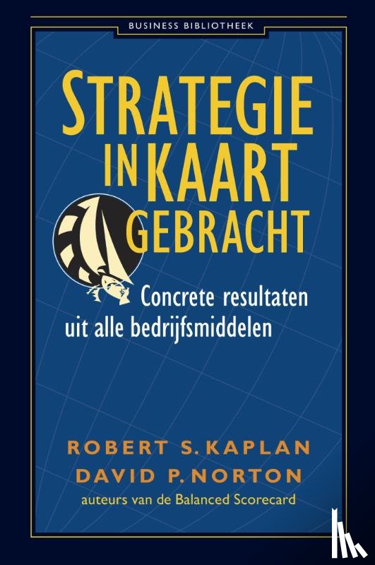 Kaplan, Robert, Norton, David P. - Strategie in kaart gebracht