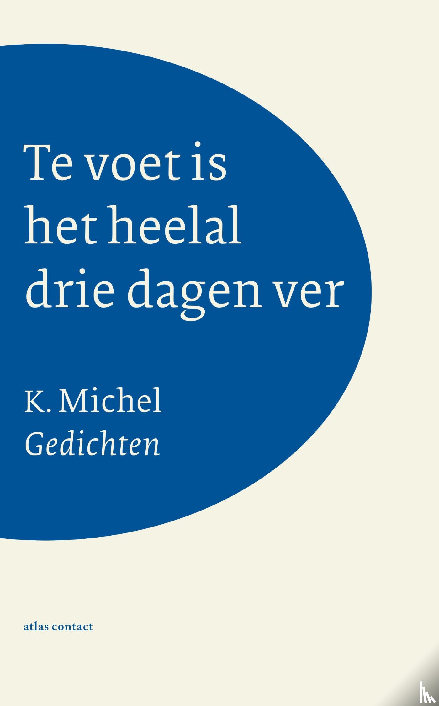 Michel, K. - Te voet is het heelal drie dagen ver