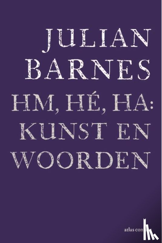 Barnes, Julian - Hm, hé, ha: kunst en woorden