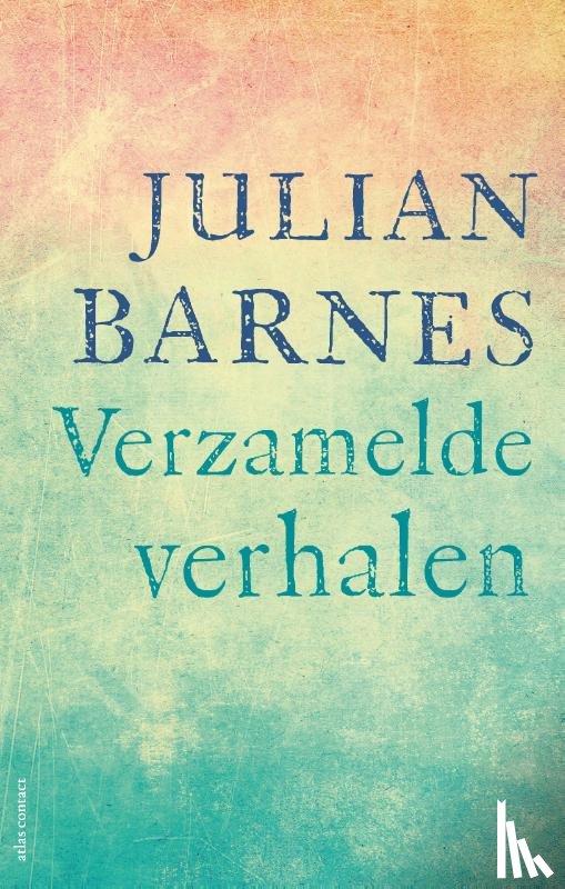 Barnes, Julian, Hoog, Caecile - Verzamelde verhalen