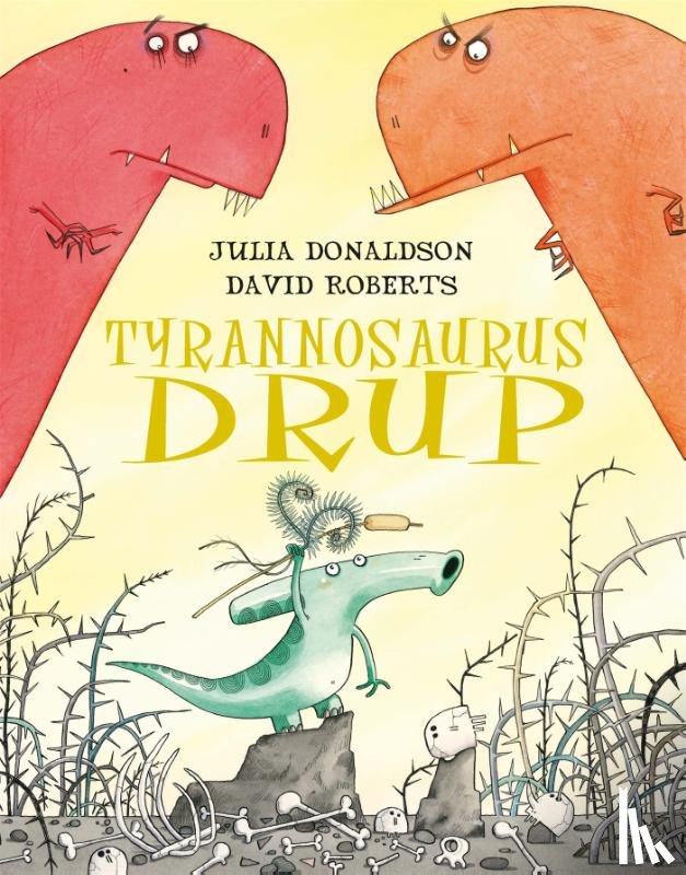 Donaldson, Julia, Roberts, David - Tyrannosaurus Drup