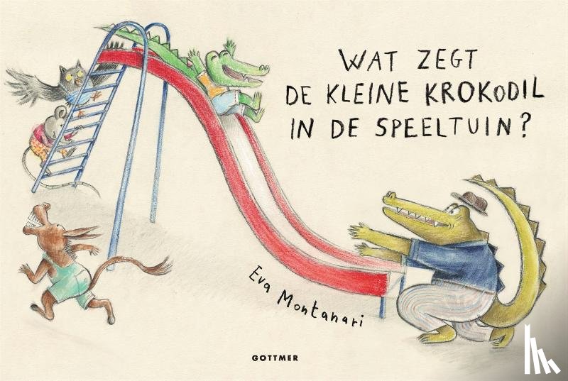 Montanari, Eva - Wat zegt de kleine krokodil in de speeltuin?