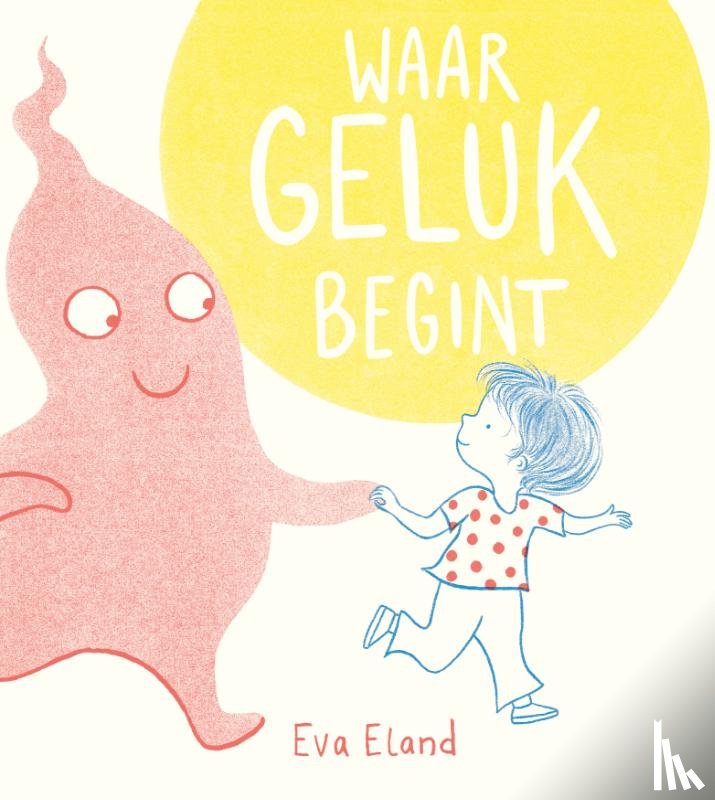 Eland, Eva - Waar geluk begint