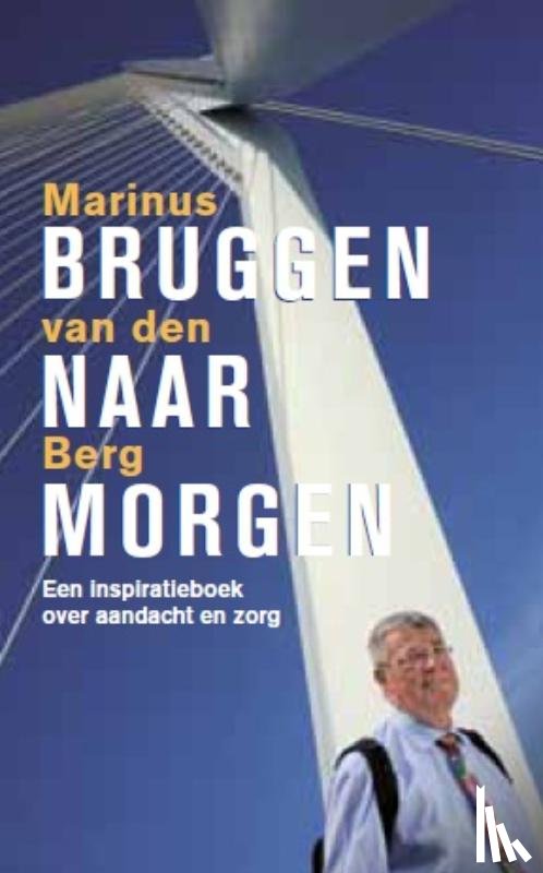 Berg, Marinus van den - Bruggen naar morgen