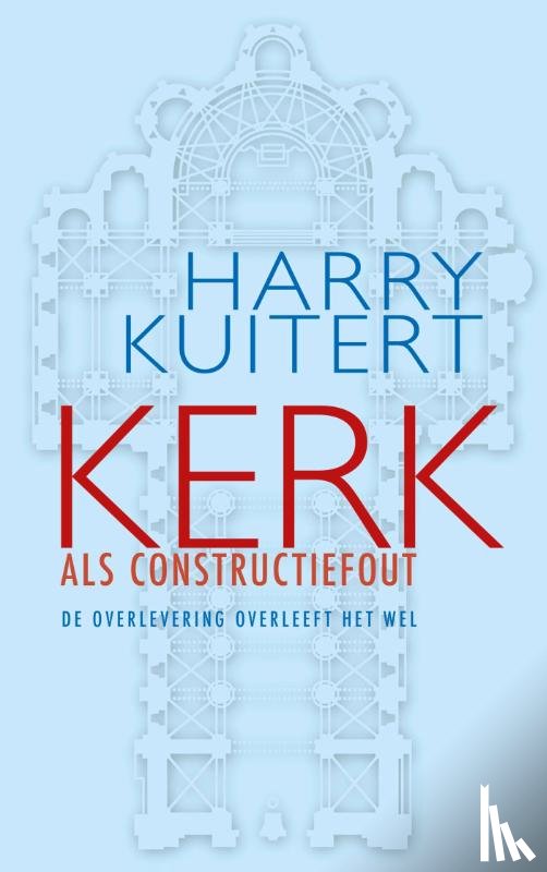 Kuitert, Harry - Kerk als constructiefout