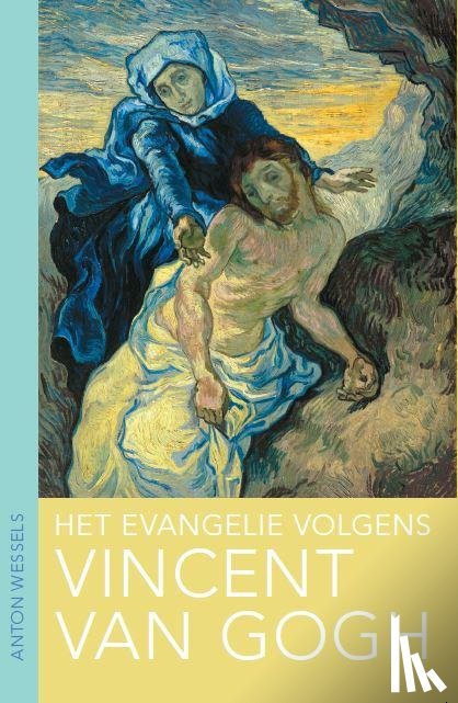 Wessels, Anton - Het evangelie volgens Vincent van Gogh